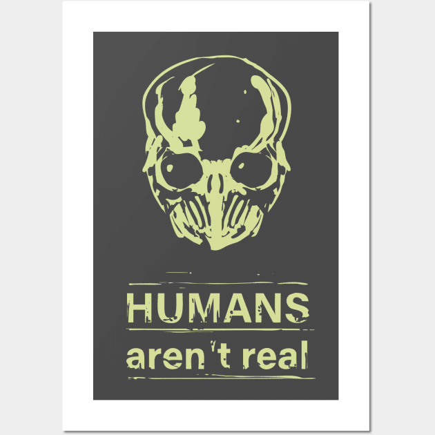 Humans aren't real Wall Art by KalebLechowsk